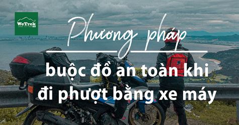 Phương pháp buộc đồ an toàn khi đi phượt bằng xe máy