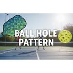 Lỗ bóng (Ball Hole Pattern) là gì?