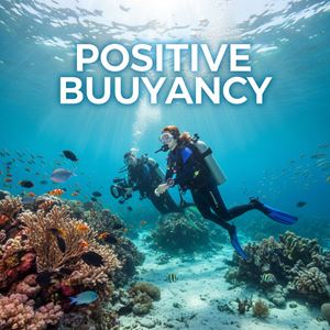 Nổi dương (Positive Buoyancy) là gì?