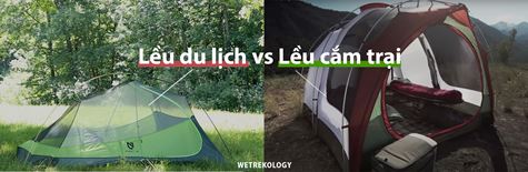 [WeTrekology] Phân Biệt Lều Cắm Trại (Camping Tents) và Lều Du Lịch (Backpacking Tents)