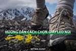 [Kinh nghiệm] Hướng Dẫn Cách Chọn Giày Leo Núi (Giày Trekking)