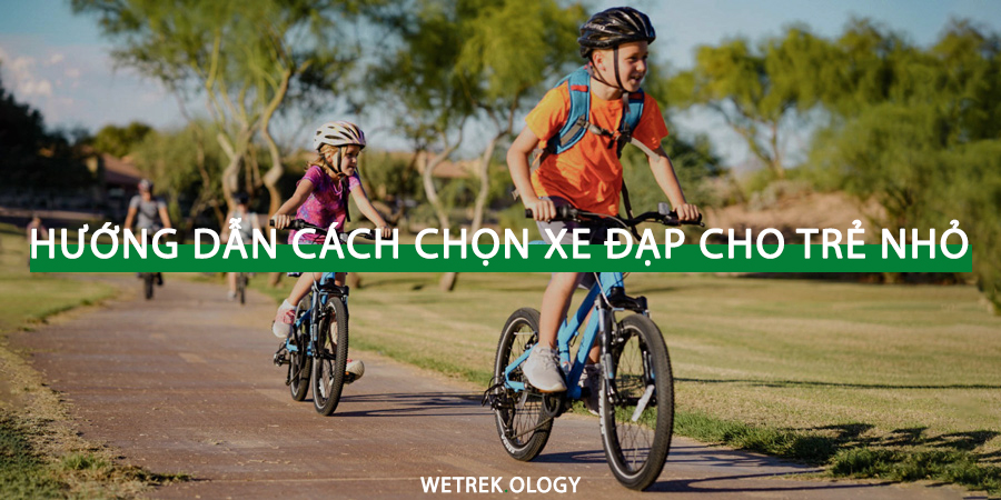 [WeTrekology] Hướng Dẫn Cách Chọn Xe Đạp Cho Trẻ Nhỏ