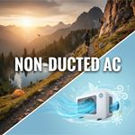 Điều hòa không ống dẫn (Non-Ducted AC) là gì?