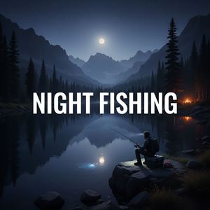 Câu đêm (Night Fishing) là gì?