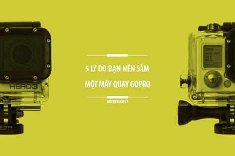 5 lý do bạn nên sắm một chiếc GoPro cho riêng mình