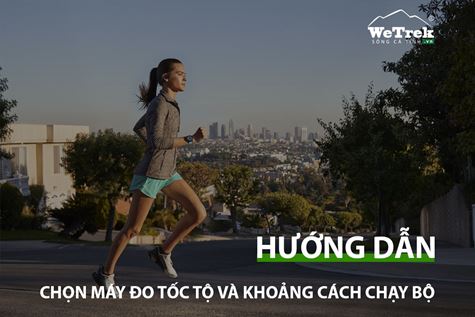 [WeTrekology] Hướng Dẫn Cách Chọn Máy Đo Tốc Độ và Khoảng Cách Cho Chạy Bộ