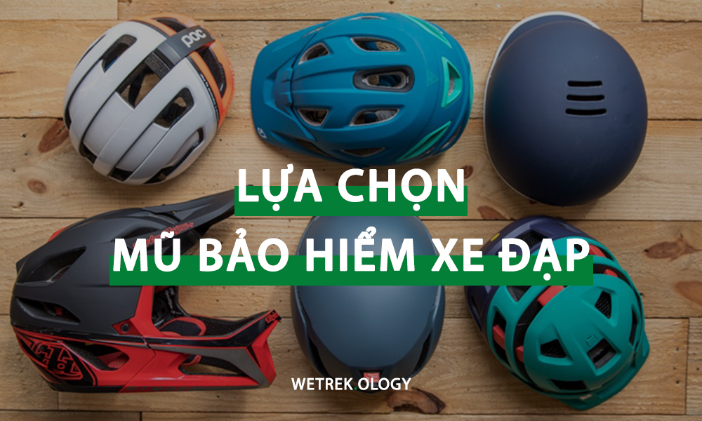[WeTrekology] Hướng Dẫn Lựa Chọn Mũ Bảo Hiểm Xe Đạp