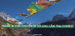 [WeTrekology] Danh Sách Trang Bị Cho Chuyến Đi Bộ Leo Núi Tới Khu Cắm Trại Everest