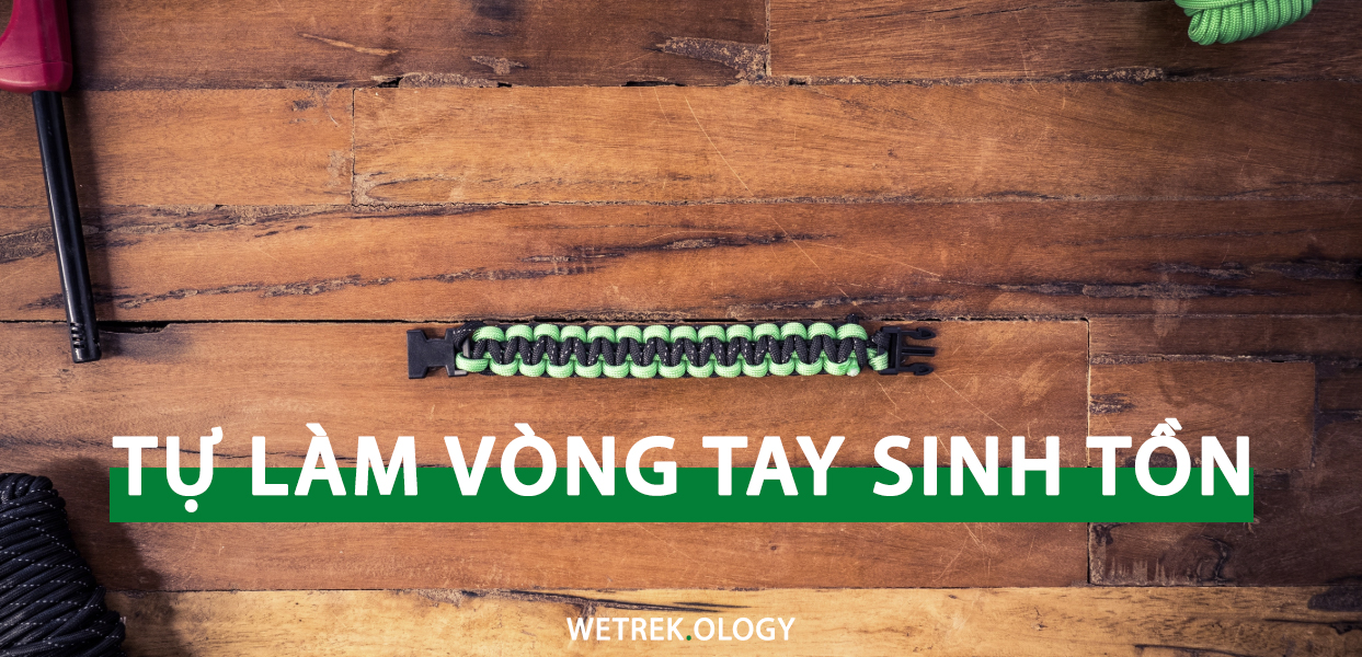 [WeTrekology] Hướng Dẫn Tự Làm Vòng Tay Sinh Tồn