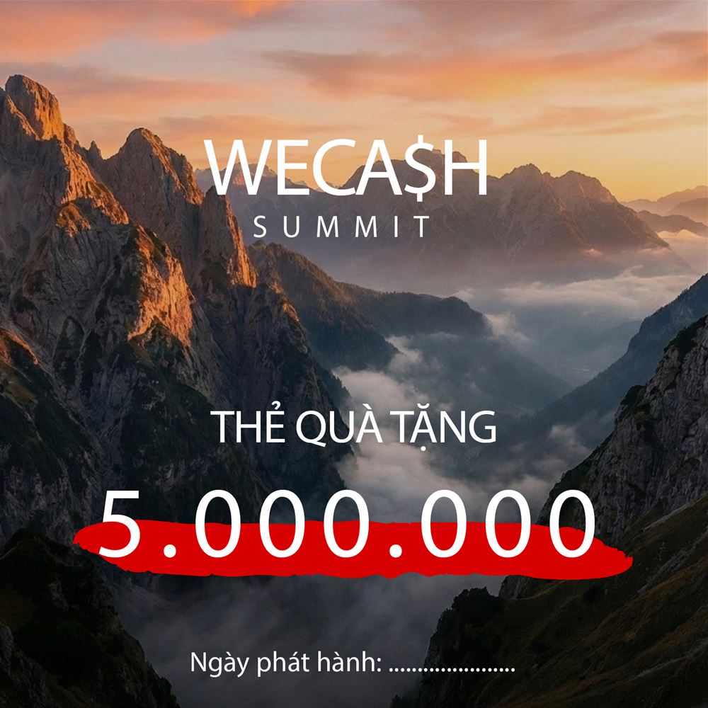 WeCash Summit 5.000.000đ - Đỉnh cao trải nghiệm