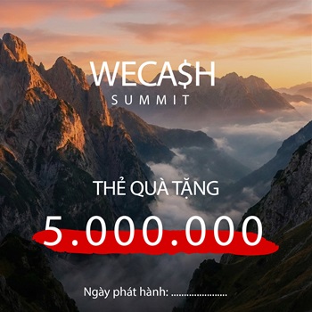 WeCash Summit 5.000.000đ - Đỉnh cao trải nghiệm