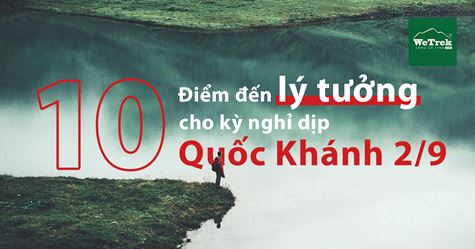 10 Điểm đến lý tưởng cho kỳ nghỉ dịp Quốc Khánh 2/9