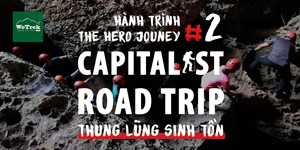 Hành trình The Hero Jouney #2 – Capitalist Road Trip - Thung Lũng Sinh Tồn, vườn quốc gia Phong Nha – Kẻ Bàng