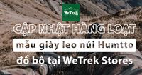 Cập nhật giày leo núi Humtto mới đổ bộ tại WeTrek Stores 