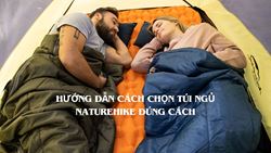 Hướng dẫn cách chọn túi ngủ Naturehike đúng cách 