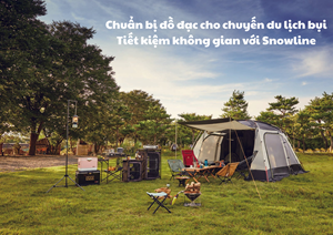 Chuẩn bị đồ đạc cho chuyến du lịch bụi: Tiết kiệm không gian với Snowline