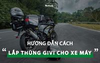 Hướng dẫn lắp thùng GIVI cho xe máy